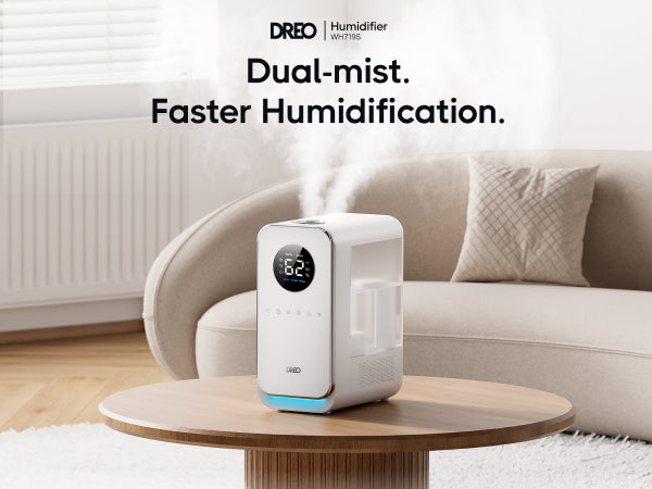 Dual-mist.
Faster Humidification