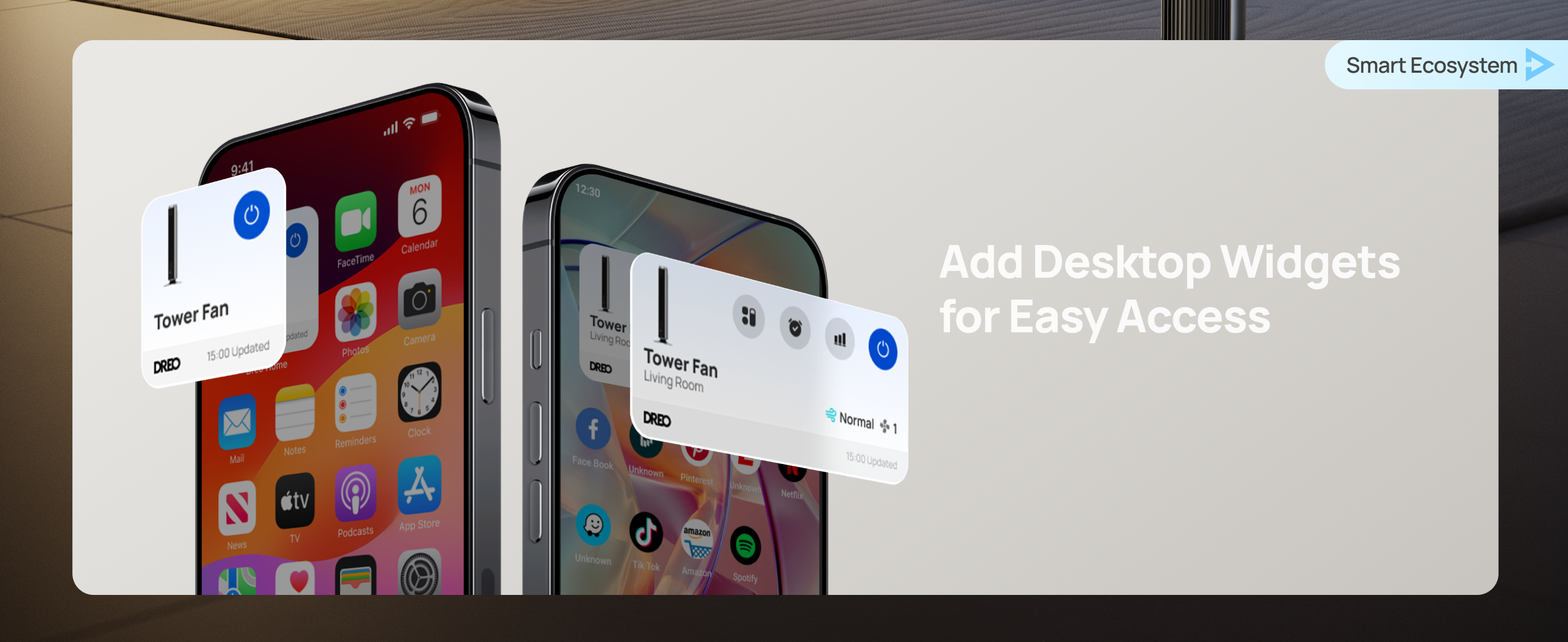 Add Desktop Widgets
for Easy Access