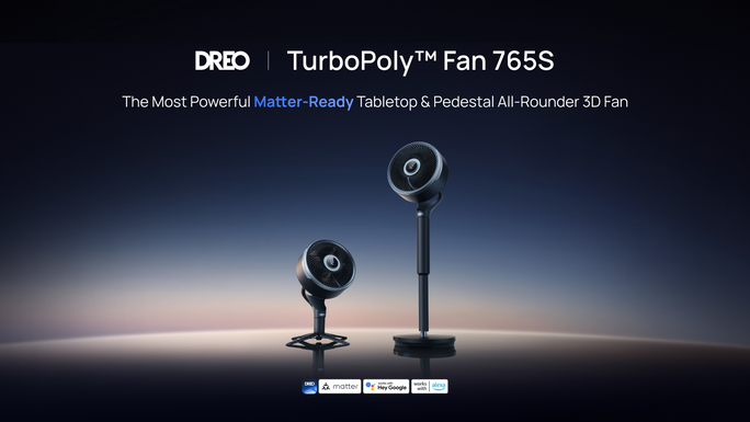 DREO Brings Matter Connectivity to TurboPoly™ Fan 765S, Furthering its Open Ecosystem Commitment