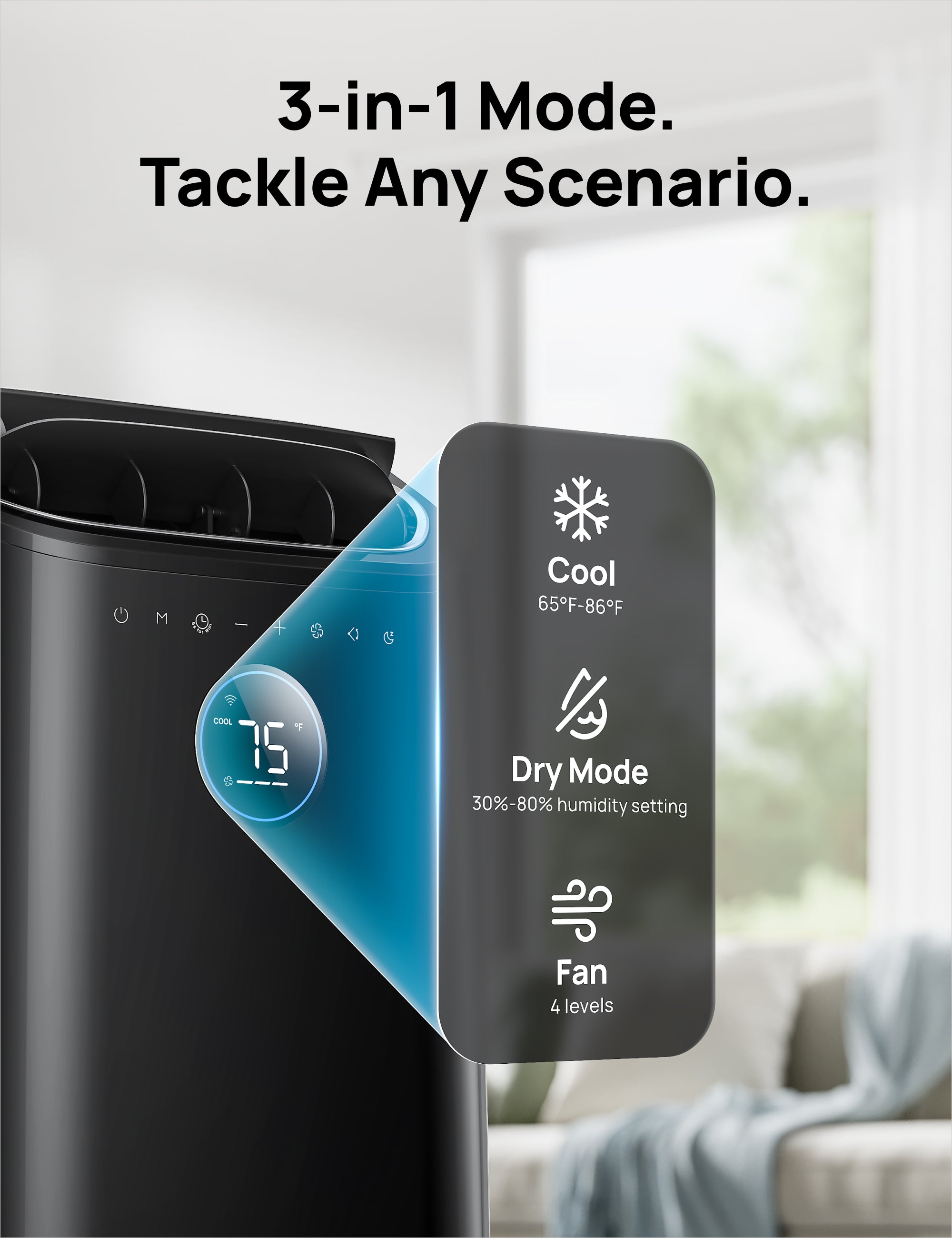 3-in-1 Mode.
Tackle Any Scenario.