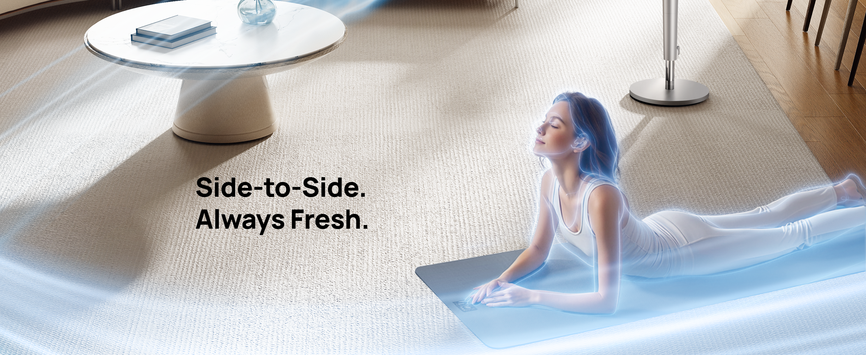 Side-to-Side.
Always Fresh