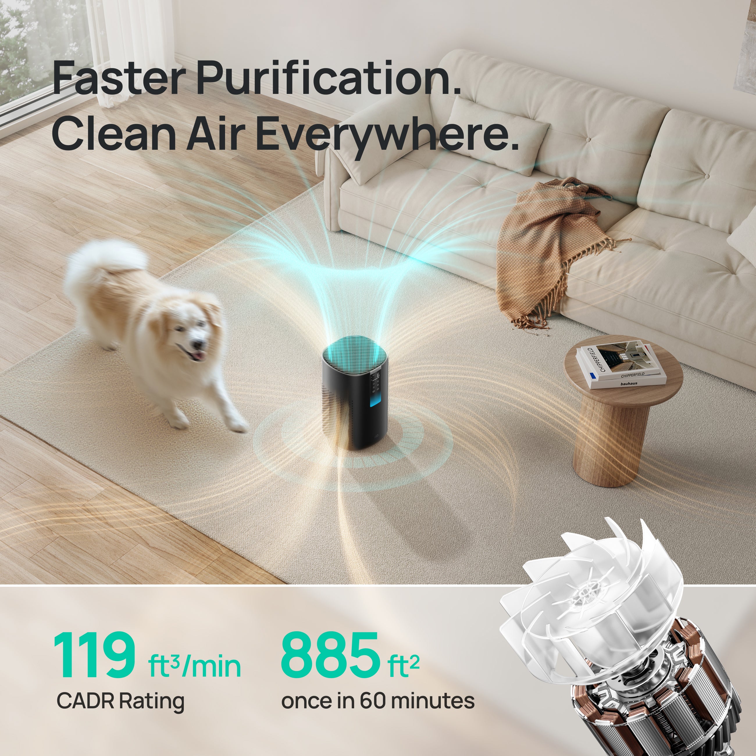 Faster Purification.
Clean Air Everywhere.