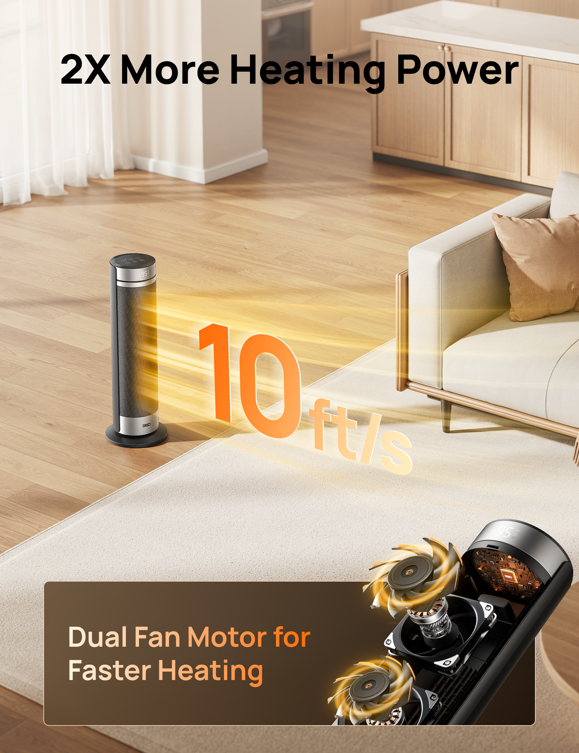 2X More Heating Power