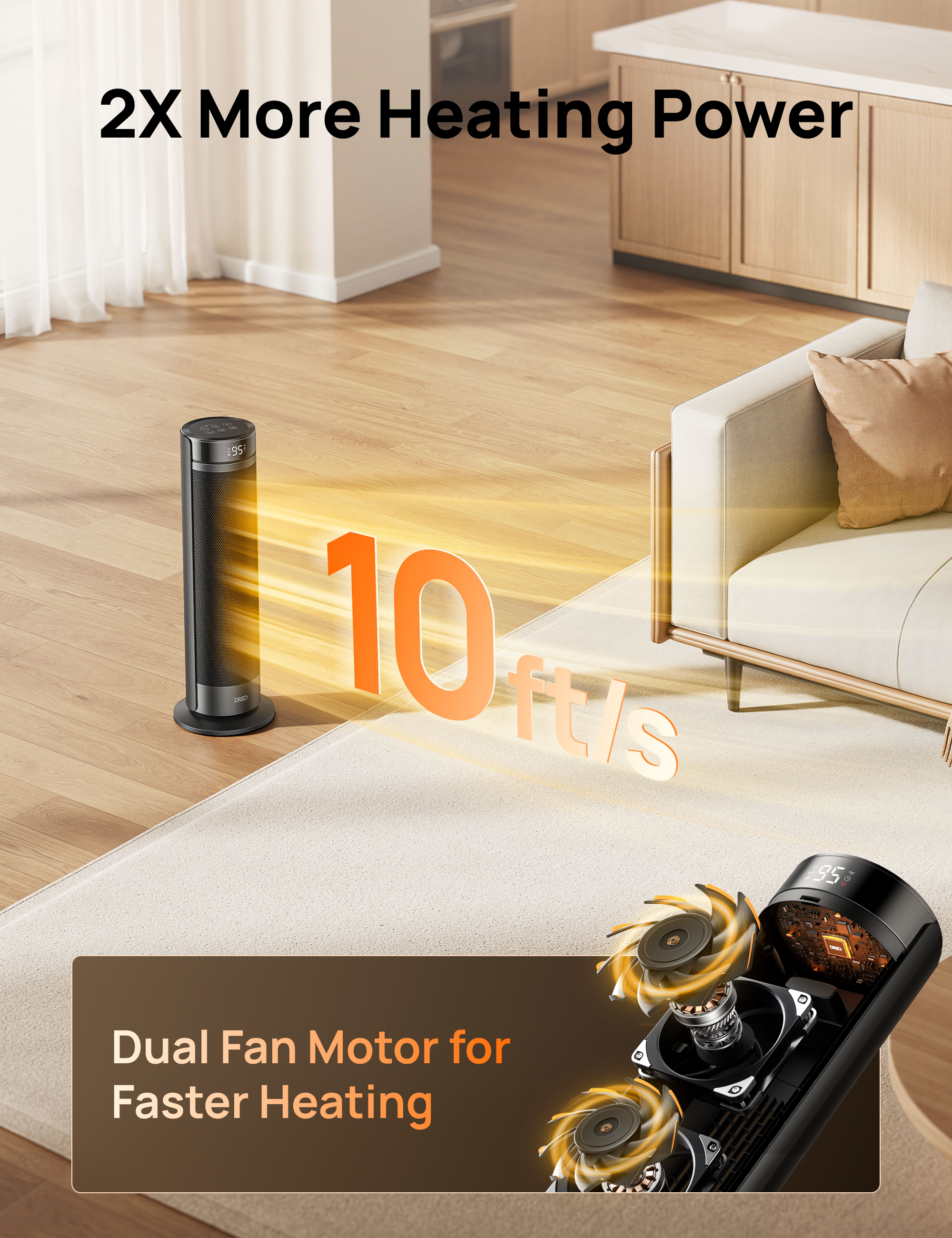 2X More Heating Power