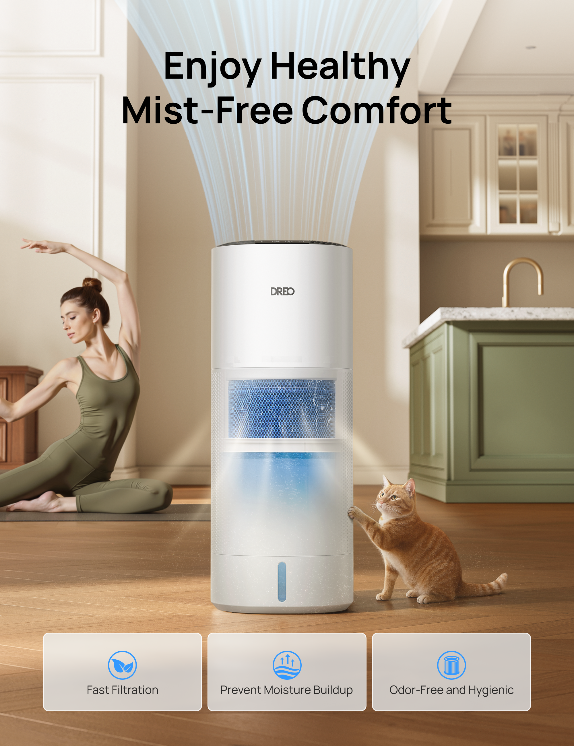 Enjoy Healthy
Mist-Free Comfort